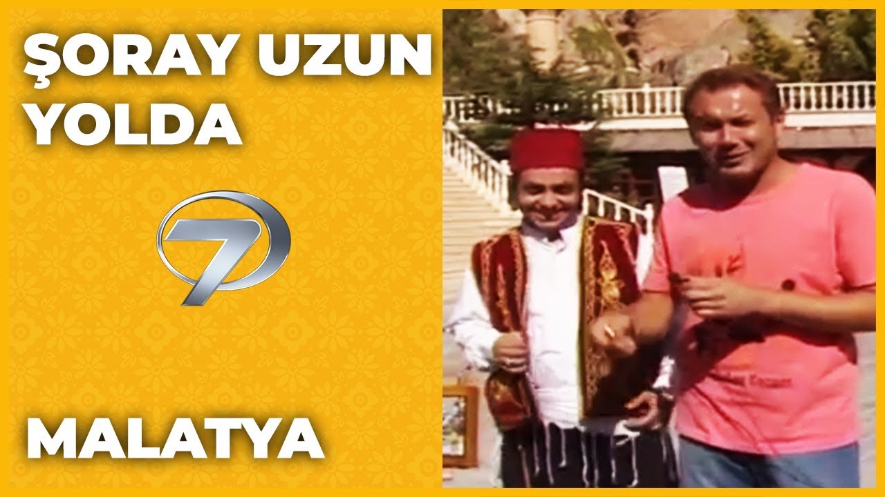 Malatya - Şoray Uzun Yolda